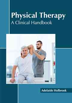 Physical Therapy: A Clinical Handbook