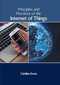 Principles and Practices of the Internet of Things