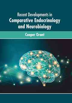 Recent Developments in Comparative Endocrinology and Neurobiology