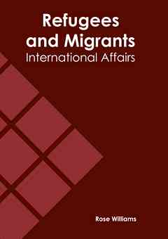 Refugees and Migrants: International Affairs