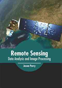 Remote Sensing: Data Analysis and Image Processing