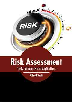 Risk Assessment: Tools, Techniques and Applications