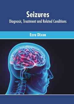 Seizures: Diagnosis, Treatment and Related Conditions