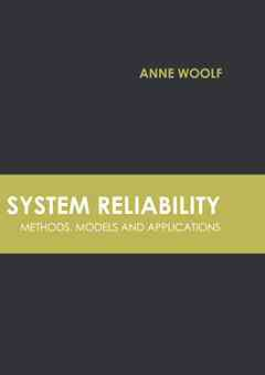 System Reliability: Methods, Models and Applications