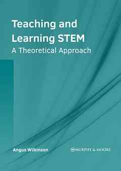 Teaching and Learning Stem: A Theoretical Approach