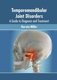 Temporomandibular Joint Disorders: A Guide to Diagnosis and Treatment
