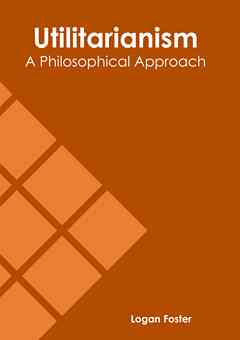 Utilitarianism: A Philosophical Approach