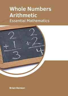 Whole Numbers Arithmetic: Essential Mathematics