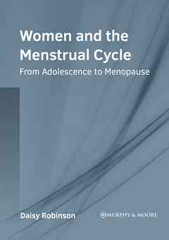 Women and the Menstrual Cycle: From Adolescence to Menopause