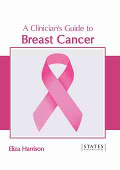 A Clinician's Guide to Breast Cancer
