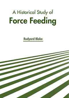 A Historical Study of Force Feeding