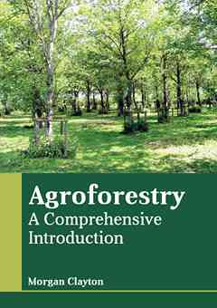 Agroforestry: A Comprehensive Introduction