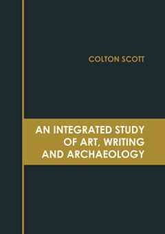 An Integrated Study of Art, Writing and Archaeology