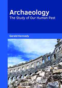 Archaeology: The Study of Our Human Past