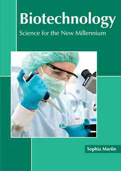 Biotechnology: Science for the New Millennium