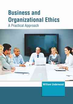 Business and Organizational Ethics: A Practical Approach