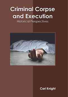 Criminal Corpse and Execution: Historical Perspectives
