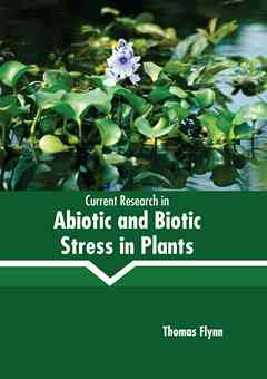 Current Research in Abiotic and Biotic Stress in Plants