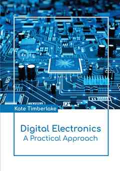 Digital Electronics: A Practical Approach