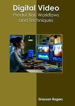 Digital Video: Production Workflows and Techniques