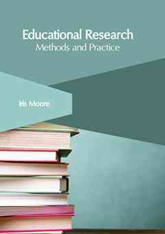 Educational Research: Methods and Practice