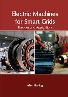 Electric Machines for Smart Grids: Theories and Applications