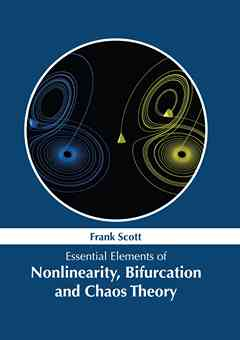 Essential Elements of Nonlinearity, Bifurcation and Chaos Theory