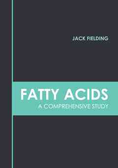 Fatty Acids: A Comprehensive Study