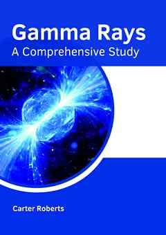 Gamma Rays: A Comprehensive Study