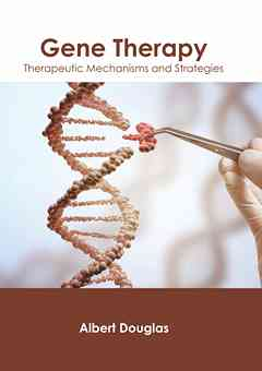 Gene Therapy: Therapeutic Mechanisms and Strategies