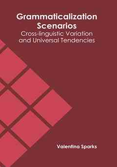 Grammaticalization Scenarios: Cross-Linguistic Variation and Universal Tendencies