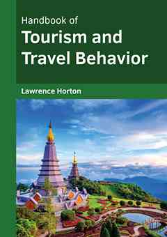 Handbook of Tourism and Travel Behavior