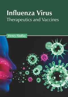 Influenza Virus: Therapeutics and Vaccines