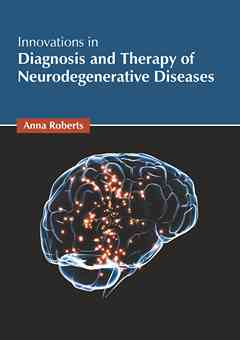 Innovations in Diagnosis and Therapy of Neurodegenerative Diseases