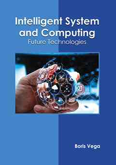 Intelligent System and Computing: Future Technologies