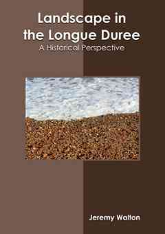 Landscape in the Longue Duree: A Historical Perspective