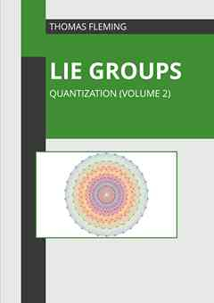 Lie Groups: Quantization (Volume 2)