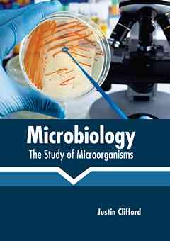Microbiology: The Study of Microorganisms