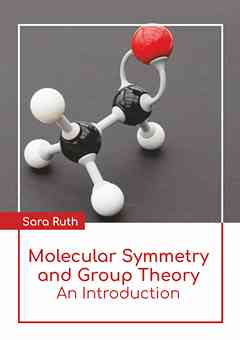 Molecular Symmetry and Group Theory: An Introduction