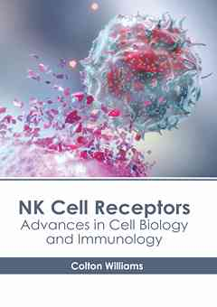 NK Cell Receptors: Advances in Cell Biology and Immunology