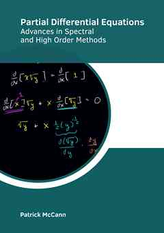 Partial Differential Equations: Advances in Spectral and High Order Methods