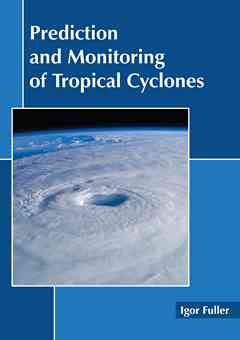 Prediction and Monitoring of Tropical Cyclones