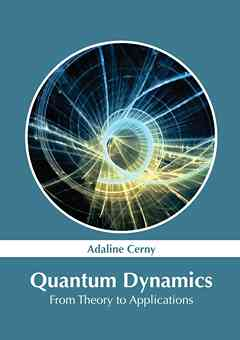 Quantum Dynamics: From Theory to Applications
