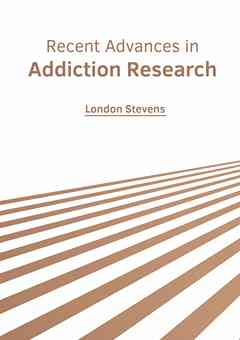 Recent Advances in Addiction Research