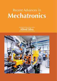 Recent Advances in Mechatronics