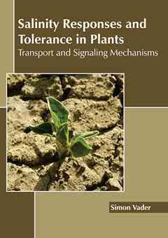 Salinity Responses and Tolerance in Plants: Transport and Signaling Mechanisms
