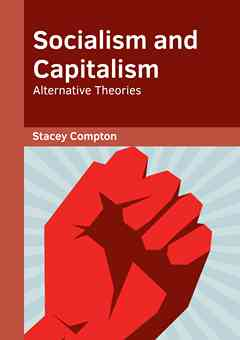 Socialism and Capitalism: Alternative Theories
