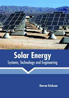 Solar Energy: Systems, Technology and Engineering