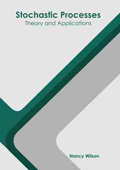 Stochastic Processes: Theory and Applications