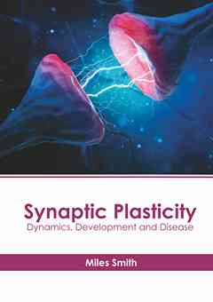 Synaptic Plasticity: Dynamics, Development and Disease